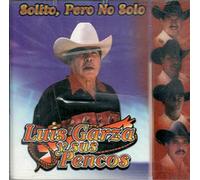 Luis Garza & Sus Pencos - Solito Pero No Solo