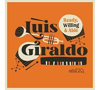 Luis Giraldo - Ready, Willing, And Able