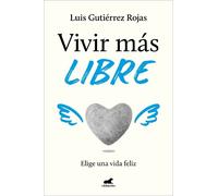 Luis Gutiérrez Rojas Vivir más libre / To Live More Freely (Tascabile)