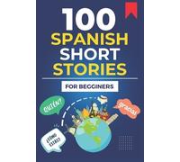 Luis Hernández 100 Spanish Short Stories For Begginers (Tascabile)
