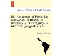 Luis Jorge Font Del Amazonas al Plata. Las Guayanas, el Brasil, el U (Tascabile)