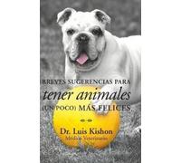 Luis Kishon Breves sugerencias para tener animales (un poco) (Copertina rigida)