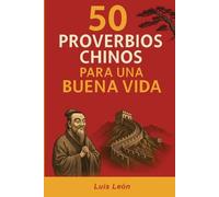 Luis Leon 50 Proverbios Chinos para una Buena Vida (Tascabile)