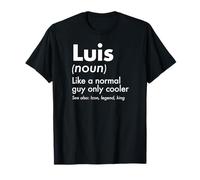 Luis Like A Normal Guy Only Cooler Legend King Nome Maglietta