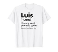 Luis Like A Normal Guy Only Cooler Legend King Nome Maglietta