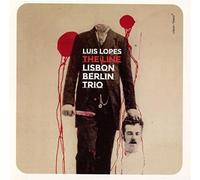Luis Lopes Lisbon Berlin Trio - Lisbon Berlin Trio: The Line