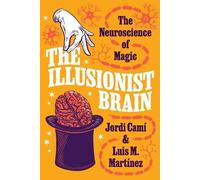 Luis M. Martínez Jordi Camí The Illusionist Brain (Copertina rigida)