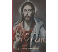 Luis M Martínez Only Jesus (Copertina rigida)