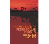 Luis Martinez The Violence of Petro-Dollar Regimes (Copertina rigida)