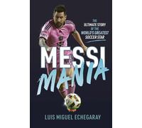 Luis Miguel Echegaray Messi Mania (Copertina rigida)