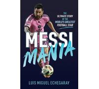 Luis Miguel Echegaray Messi Mania (Tascabile)