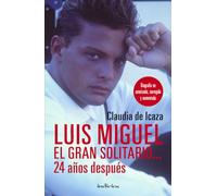 Luis Miguel, el gran solitario... 24 años después / Luis Miguel, The Great Solitary... 24 Years Later: Biografía no autorizada, corregida y aumentada