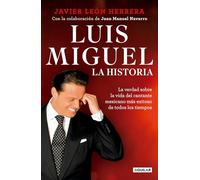 Luis Miguel: La historia / Luis Miguel: The Story: Mi Historia/ My Story