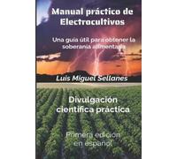 Luis Miguel Sellanes Manual práctico de electrocultivos (Tascabile)