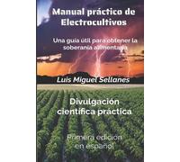 Luis Miguel Sellanes Manual práctico de electrocultivos (Tascabile)