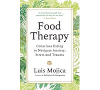 Food Therapy: Understand Cravings, Release Shame and Support Trauma Recovery Through Nutrition: Conscious Eating to Navigate Anxiety, Stress and Trauma