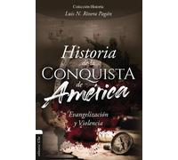 Luis N Rivera Pagán Historia de la Conquista de América (Tascabile)