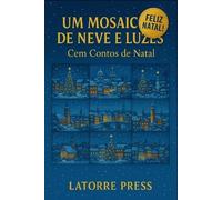 Luis Nazareno Um Mosaico de Neve e Luzes (Tascabile)
