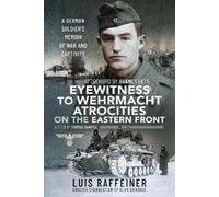 Luis Raffeiner Eyewitness to Wehrmacht Atrocities on the East (Copertina rigida)