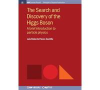 Luis Roberto Flores Castil The Search and Discovery of the Higgs Bos (Tascabile)