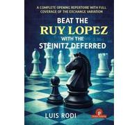 Luis Rodi Beat the Ruy Lopez with the Steinitz Deferred (Copertina rigida)