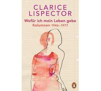 Luis Ruby Clarice Lis Wofür ich mein Leben gebe: Kolumnen 194 (Copertina rigida)
