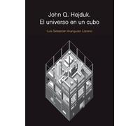 Luis Sebastián Aranguren Lizca John Q. Hejduk. El universo en un cu (Tascabile)