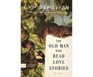 Luis Sepulveda The Old Man Who Read Love Stories (Tascabile)