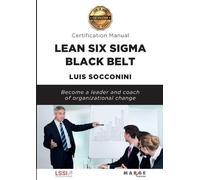 Luis Socconini Lean Six Sigma Black Belt. Certification manual (Tascabile)