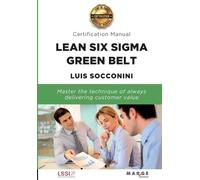 Luis Socconini Lean Six Sigma Green Belt. Certification Manual (Tascabile)