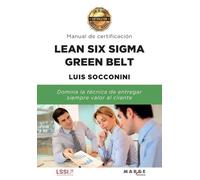 Luis Socconini Lean Six Sigma Green Belt. Manual de certificación (Tascabile)