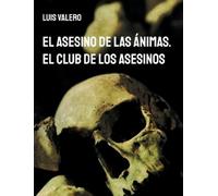Luis Valero El Asesino de las Ánimas. El Club de los Asesinos (Tascabile)