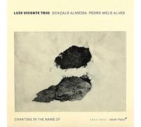 Luis Vicente Trio - Chanting In The Name Of
