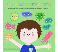 LUIS Y SUS MICROMASCOTAS: ALIMENTACIÓN INFANTIL Y SALUDABLE, APRENDE A COMER