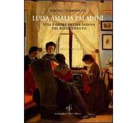 Luisa Amalia Paladini. Vita e opere di una donna del Risorgimento