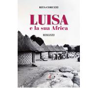 Luisa e la sua Africa - [Edizioni Artestampa]