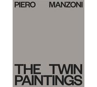 Luisa Mensi Luca Bochicchio Piero Manzoni: The Twin Paintings (Tascabile)