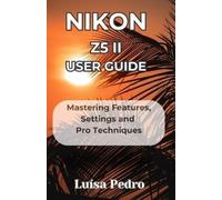 Luísa Pedro Nikon Z5 II User Guide (Tascabile)