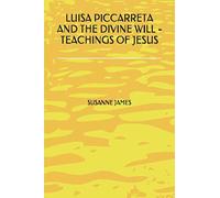 LUISA PICCARRETA AND THE DIVINE WILL - TEACHINGS OF JESUS