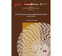 Luisa Piccarreta e il dono della Divina Volontà. Studi e attività - Cucura...