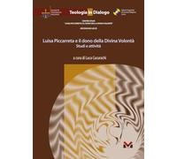 Luisa Piccarreta e il dono della Divina Volontà. Studi e attività
