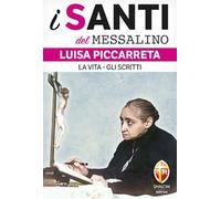 Luisa Piccarreta. La vita-Gli scritti