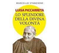 Luisa Piccarreta. Lo splendore della divina volontà. Ediz. plastificata