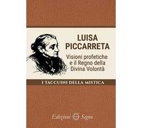 Luisa Piccarreta. Visioni profetiche e il regno della divina volontà