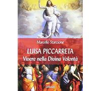 Luisa Piccarreta. Vivere nella Divina Volontà