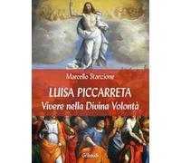 Luisa Piccarreta. Vivere nella Divina Volontà