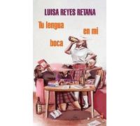 Luisa Reyes Retana Tu lengua en mi boca / Your Tongue in My Mouth (Tascabile)