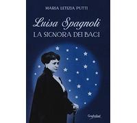 Libri Putti Maria Letizia - Luisa Spagnoli. La Signora Dei Baci