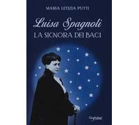 Libri Putti Maria Letizia - Luisa Spagnoli. La Signora Dei Baci