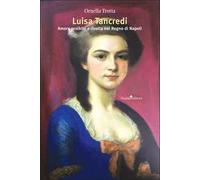 Luisa Tancredi. Amore proibito e rivolta nel Regno di Napoli